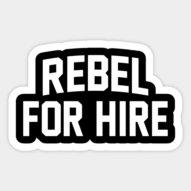 Rebel For Hire - White Sticker by bigbadrobot